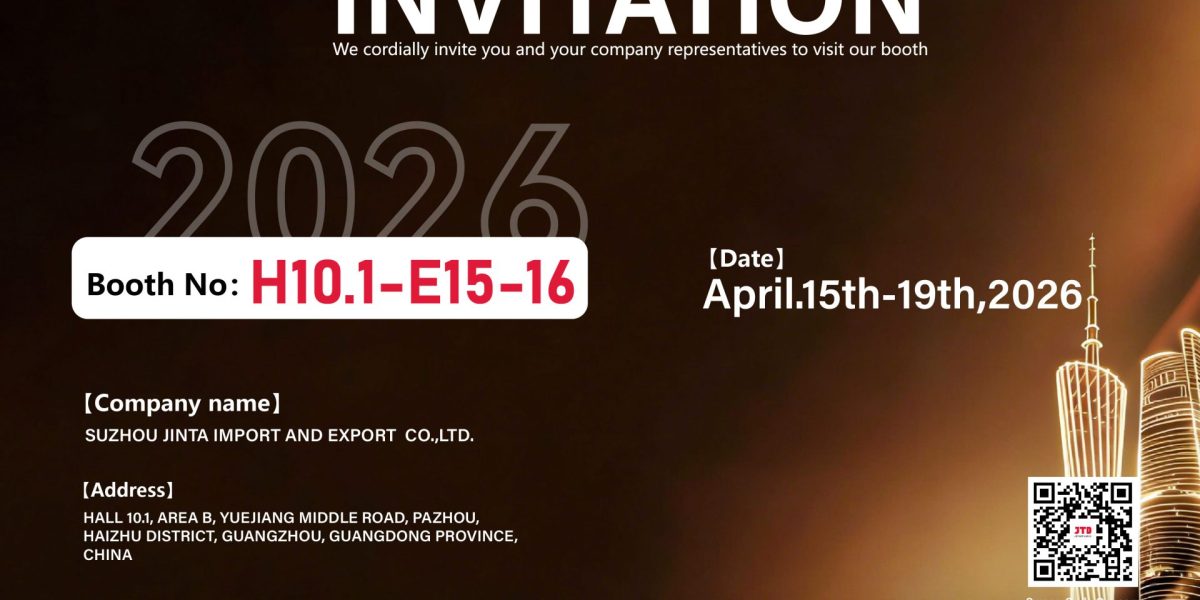 Suzhou Jinta Import & Export Co., Ltd. sincerely invites you to visit our booth at the 139th Canton Fair. We look forward to meeting and communicating with you.